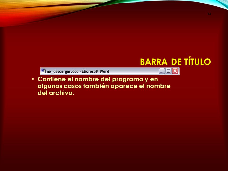 Barra de título Contiene el nombre del programa y en algunos casos también aparece el nombre del archivo.
