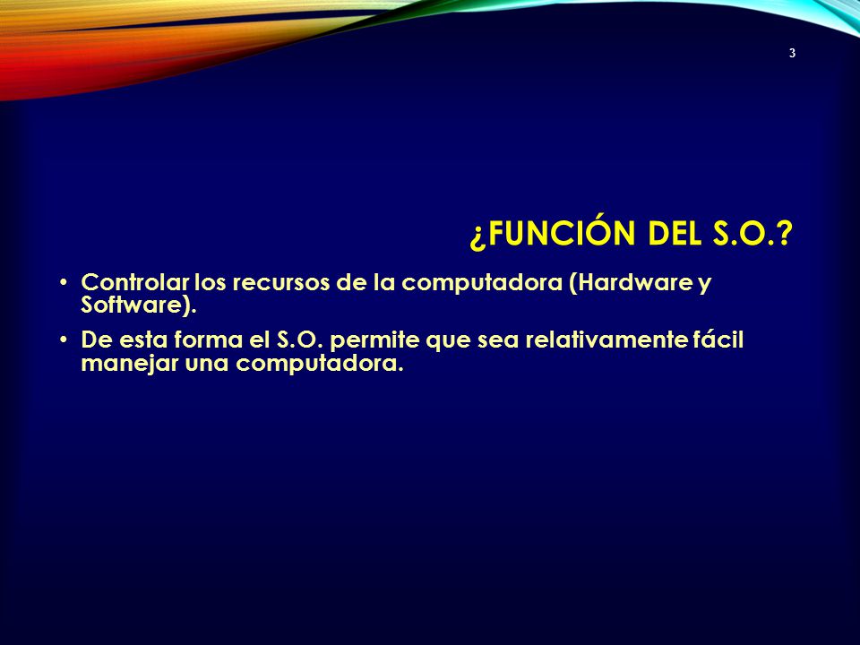 ¿Función del S.O. Controlar los recursos de la computadora (Hardware y Software).