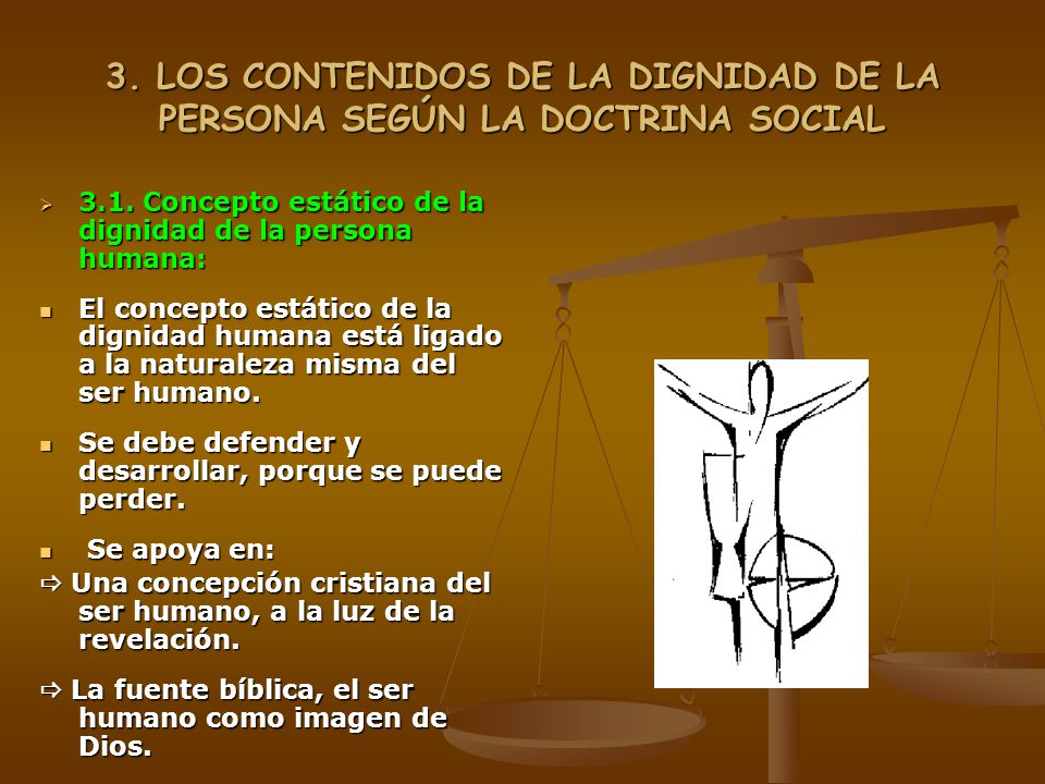 3. LOS CONTENIDOS DE LA DIGNIDAD DE LA PERSONA SEGÚN LA DOCTRINA SOCIAL