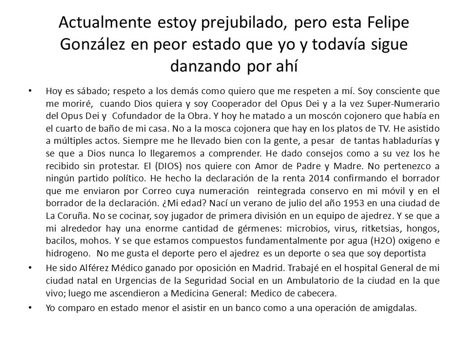 Actualmente estoy prejubilado, pero esta Felipe González en peor estado que yo y todavía sigue danzando por ahí
