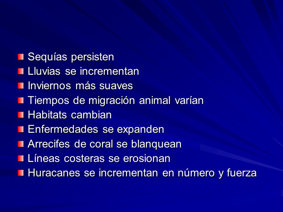 Sequías persisten Lluvias se incrementan. Inviernos más suaves. Tiempos de migración animal varían.