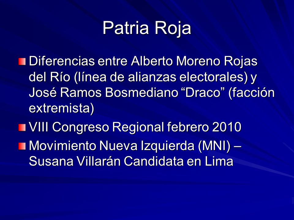 Patria Roja Diferencias entre Alberto Moreno Rojas del Río (línea de alianzas electorales) y José Ramos Bosmediano Draco (facción extremista)