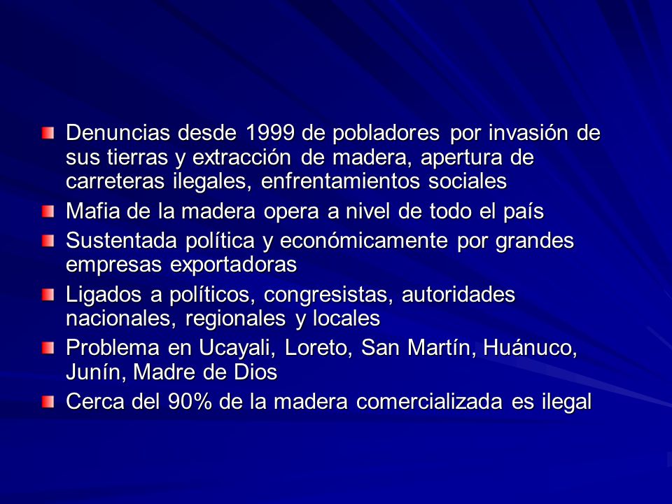 Denuncias desde 1999 de pobladores por invasión de sus tierras y extracción de madera, apertura de carreteras ilegales, enfrentamientos sociales