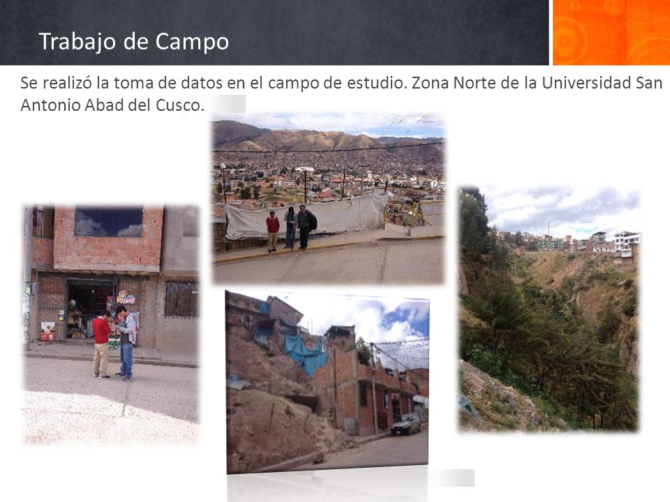 Trabajo de Campo Se realizó la toma de datos en el campo de estudio.