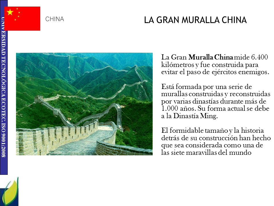 CHINA LA GRAN MURALLA CHINA. La Gran Muralla China mide kilómetros y fue construida para evitar el paso de ejércitos enemigos.