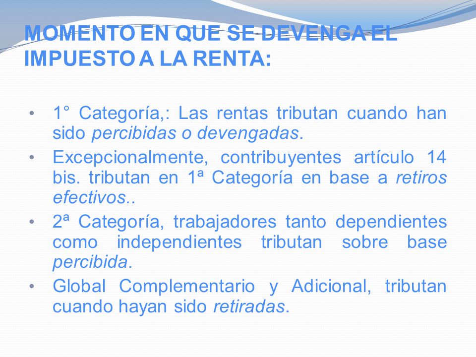 MOMENTO EN QUE SE DEVENGA EL IMPUESTO A LA RENTA: