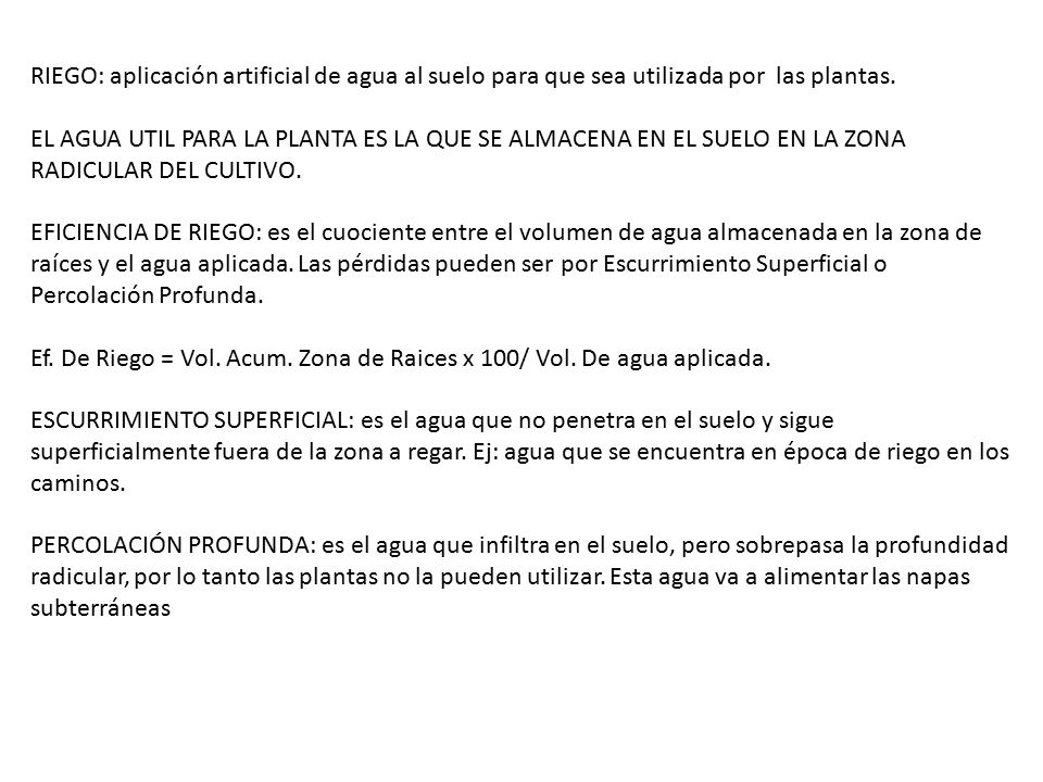 RIEGO: aplicación artificial de agua al suelo para que sea utilizada por las plantas.