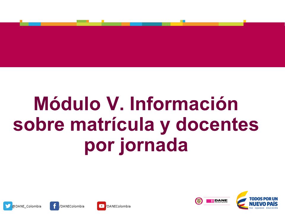 Módulo V. Información sobre matrícula y docentes por jornada