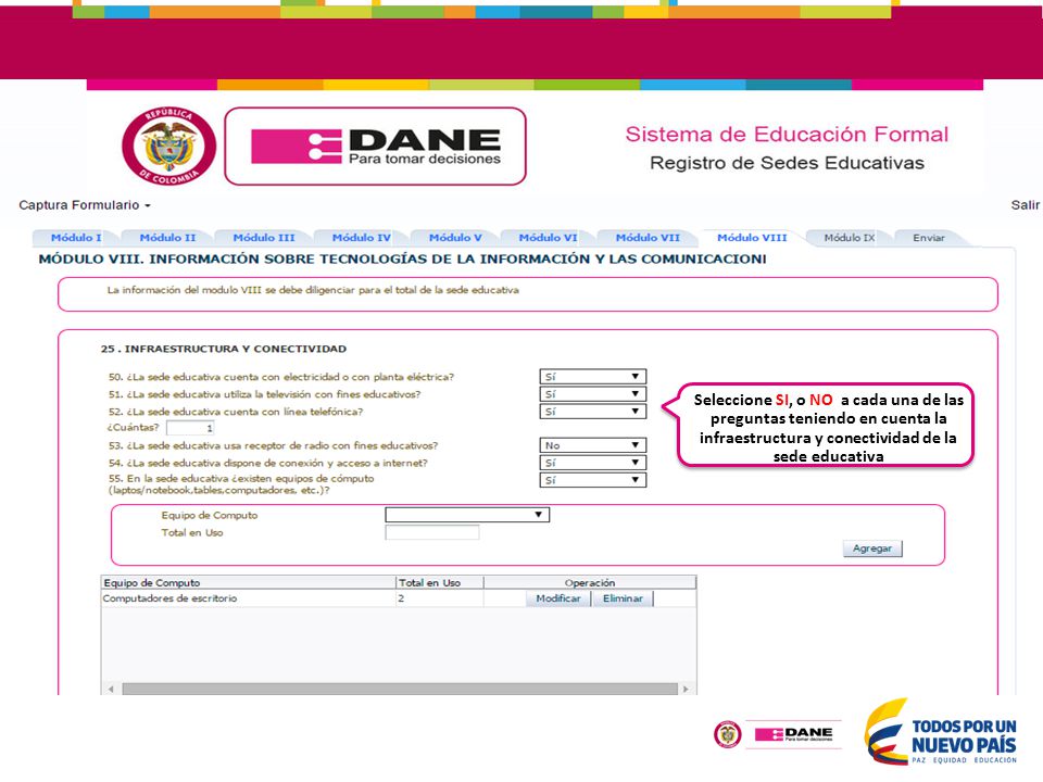 Seleccione SI, o NO a cada una de las preguntas teniendo en cuenta la infraestructura y conectividad de la sede educativa