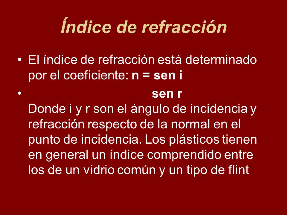 Índice de refracción El índice de refracción está determinado por el coeficiente: n = sen i.