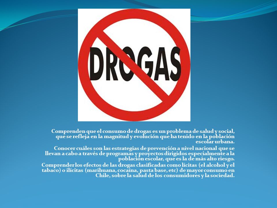 Comprenden que el consumo de drogas es un problema de salud y social, que se refleja en la magnitud y evolución que ha tenido en la población escolar urbana.