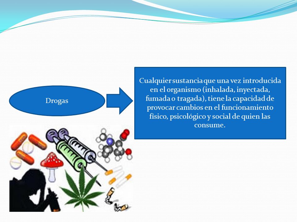 Cualquier sustancia que una vez introducida en el organismo (inhalada, inyectada, fumada o tragada), tiene la capacidad de provocar cambios en el funcionamiento físico, psicológico y social de quien las consume.