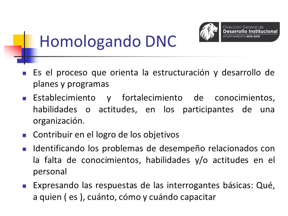Homologando DNC Es el proceso que orienta la estructuración y desarrollo de planes y programas.