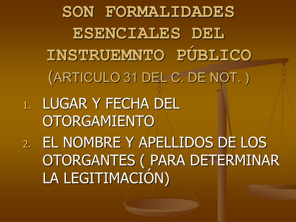 SON FORMALIDADES ESENCIALES DEL INSTRUEMNTO PÚBLICO (ARTICULO 31 DEL C
