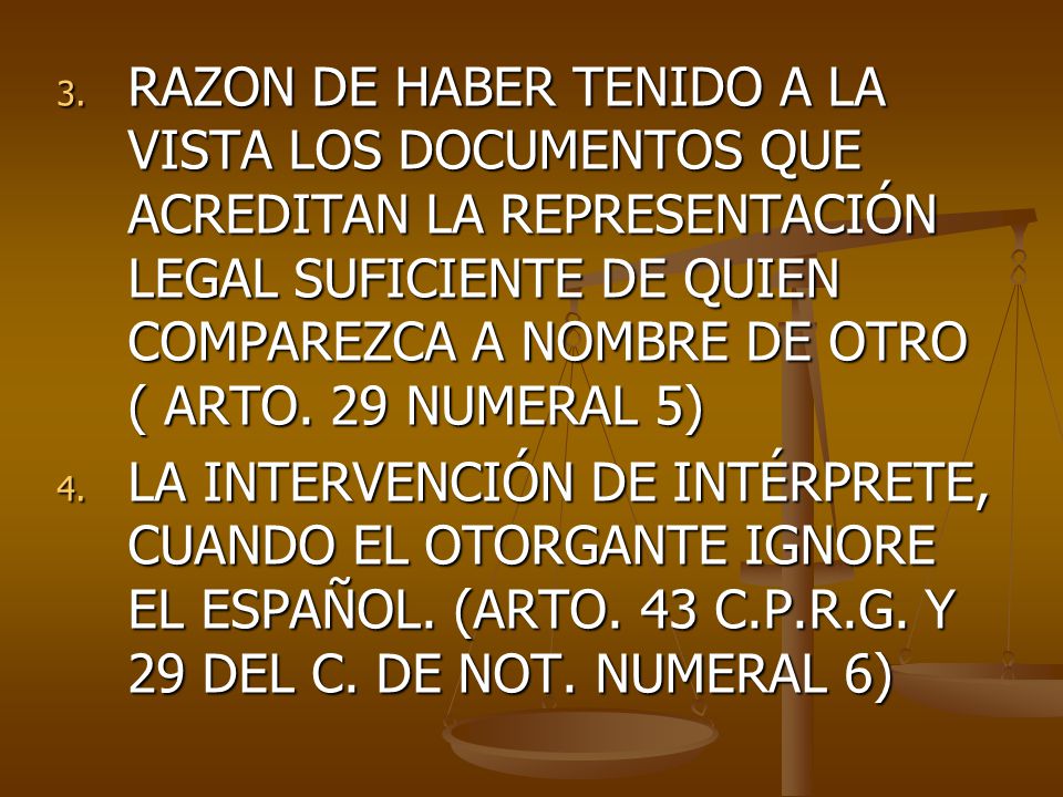 RAZON DE HABER TENIDO A LA VISTA LOS DOCUMENTOS QUE ACREDITAN LA REPRESENTACIÓN LEGAL SUFICIENTE DE QUIEN COMPAREZCA A NOMBRE DE OTRO ( ARTO. 29 NUMERAL 5)