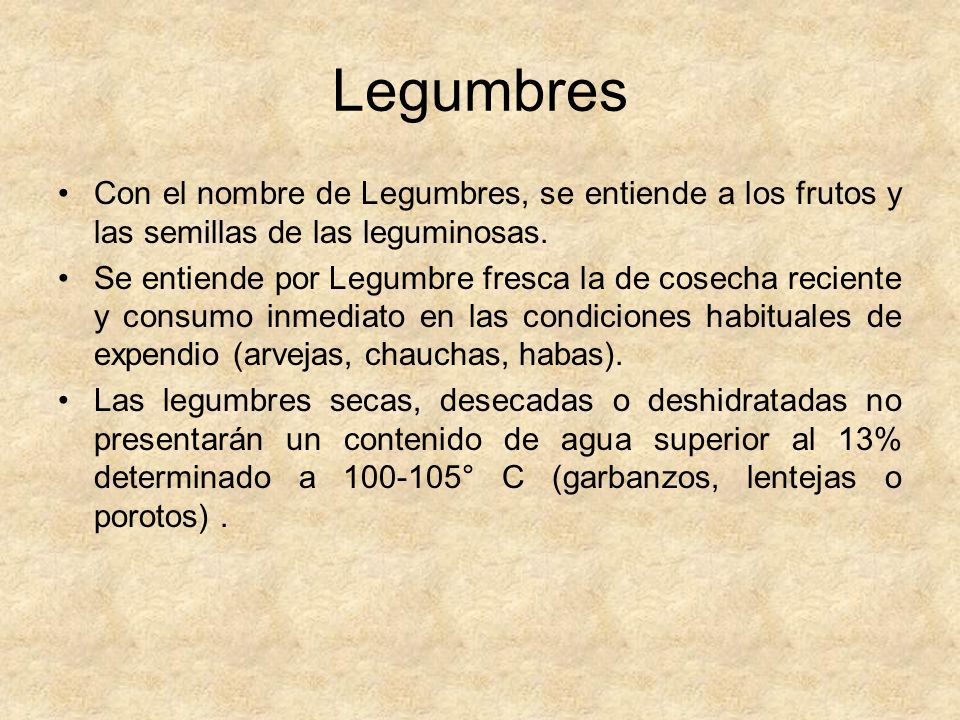 Legumbres Con el nombre de Legumbres, se entiende a los frutos y las semillas de las leguminosas.