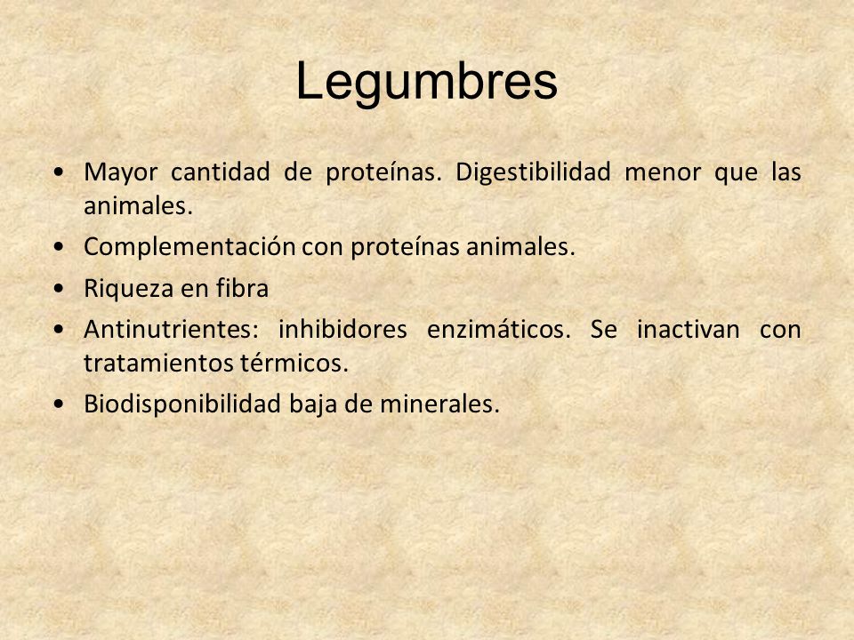 Legumbres Mayor cantidad de proteínas. Digestibilidad menor que las animales. Complementación con proteínas animales.