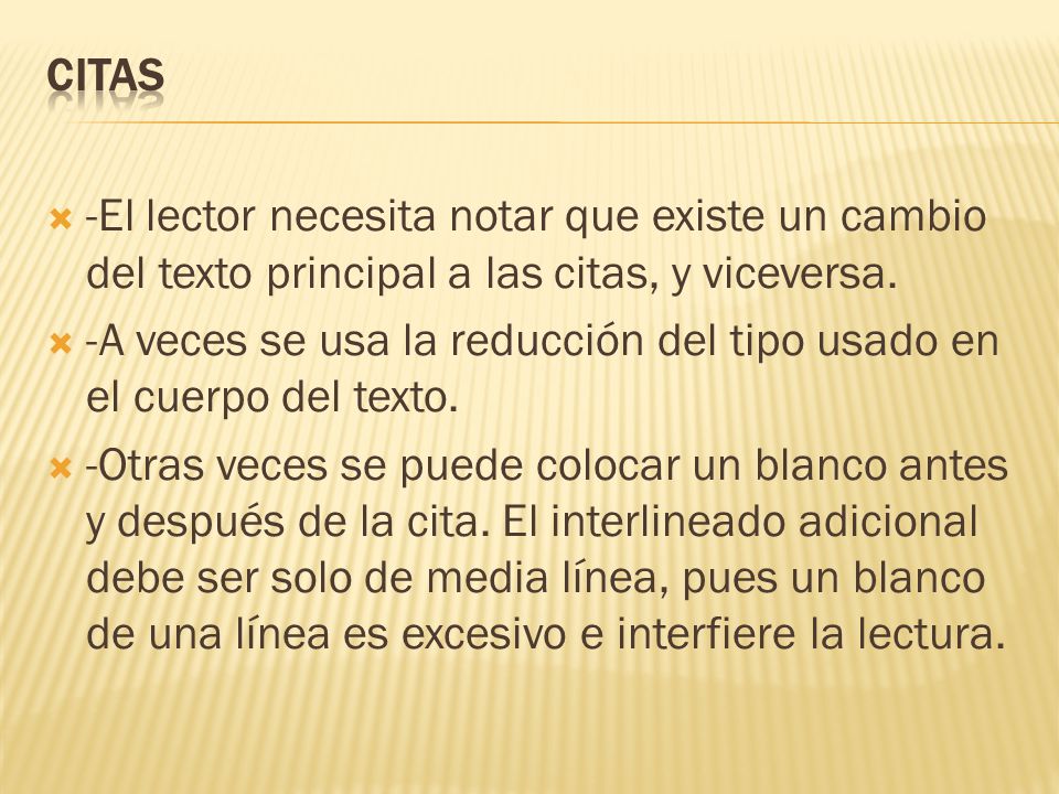 CITAS -El lector necesita notar que existe un cambio del texto principal a las citas, y viceversa.