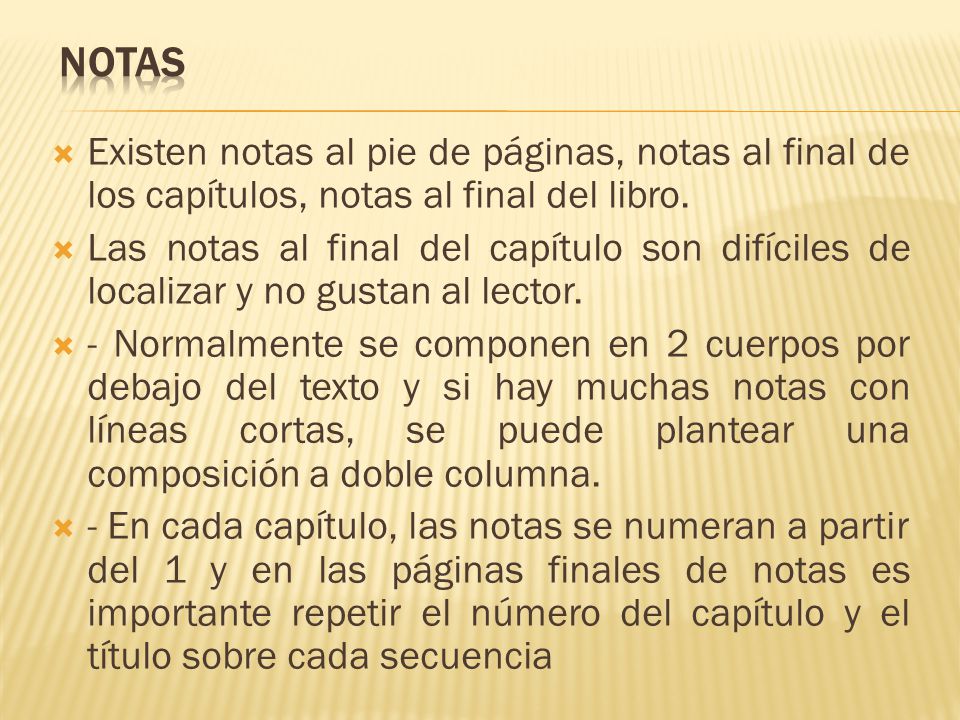 NOTAS Existen notas al pie de páginas, notas al final de los capítulos, notas al final del libro.