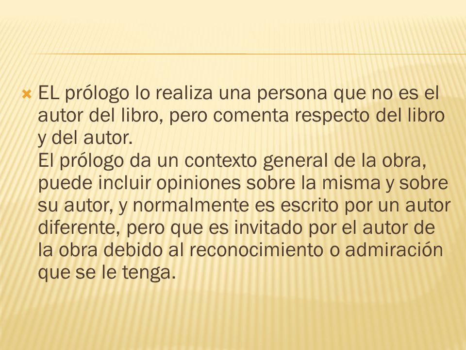 EL prólogo lo realiza una persona que no es el autor del libro, pero comenta respecto del libro y del autor.