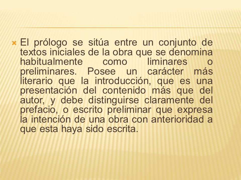 El prólogo se sitúa entre un conjunto de textos iniciales de la obra que se denomina habitualmente como liminares o preliminares.