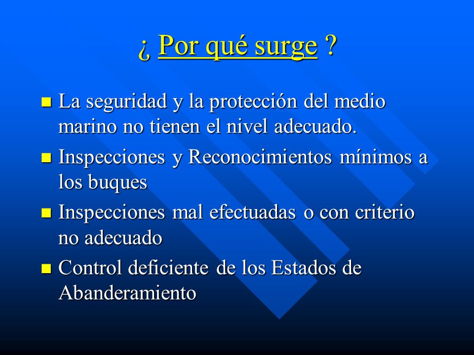 ¿ Por qué surge La seguridad y la protección del medio marino no tienen el nivel adecuado. Inspecciones y Reconocimientos mínimos a los buques.