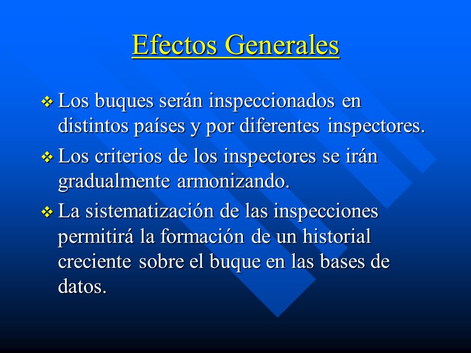 Efectos Generales Los buques serán inspeccionados en distintos países y por diferentes inspectores.