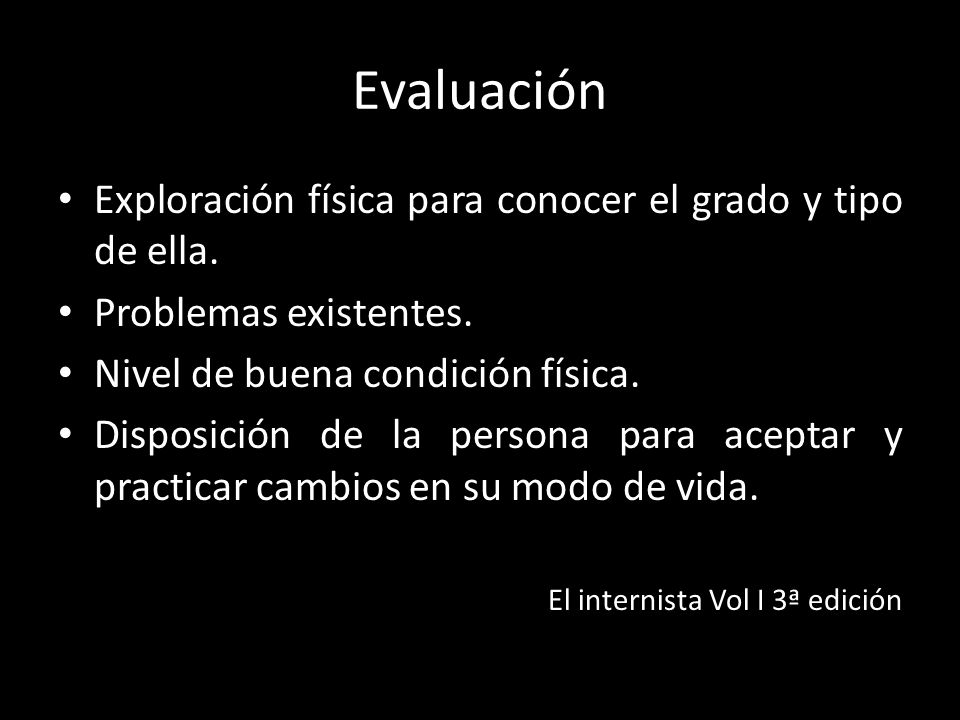 Evaluación Exploración física para conocer el grado y tipo de ella.