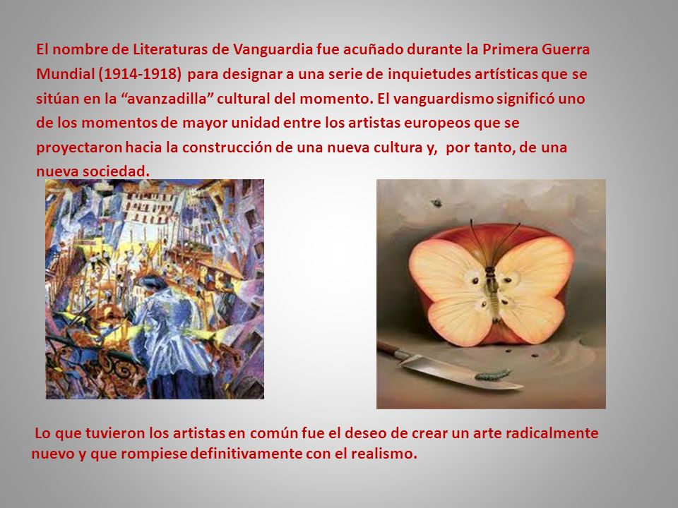El nombre de Literaturas de Vanguardia fue acuñado durante la Primera Guerra