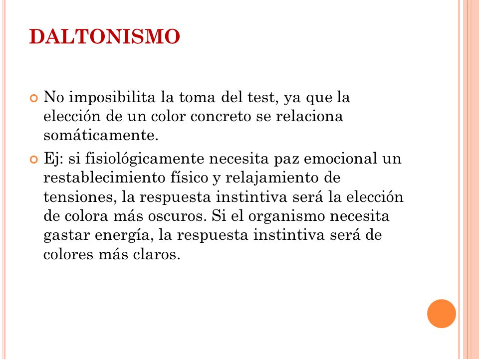 DALTONISMO No imposibilita la toma del test, ya que la elección de un color concreto se relaciona somáticamente.