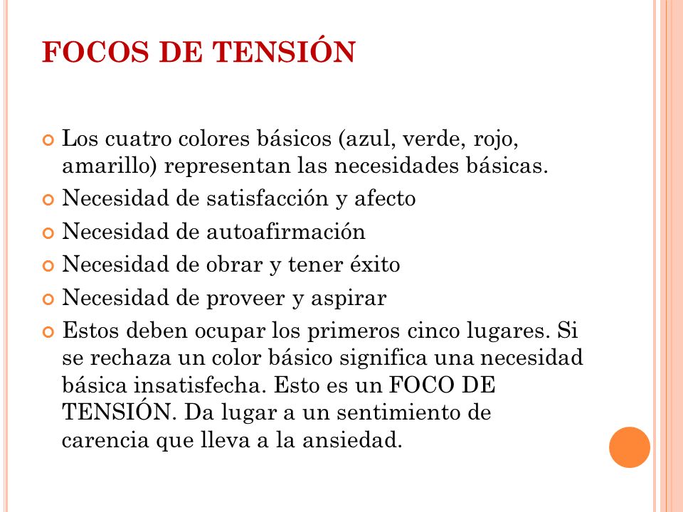 FOCOS DE TENSIÓN Los cuatro colores básicos (azul, verde, rojo, amarillo) representan las necesidades básicas.