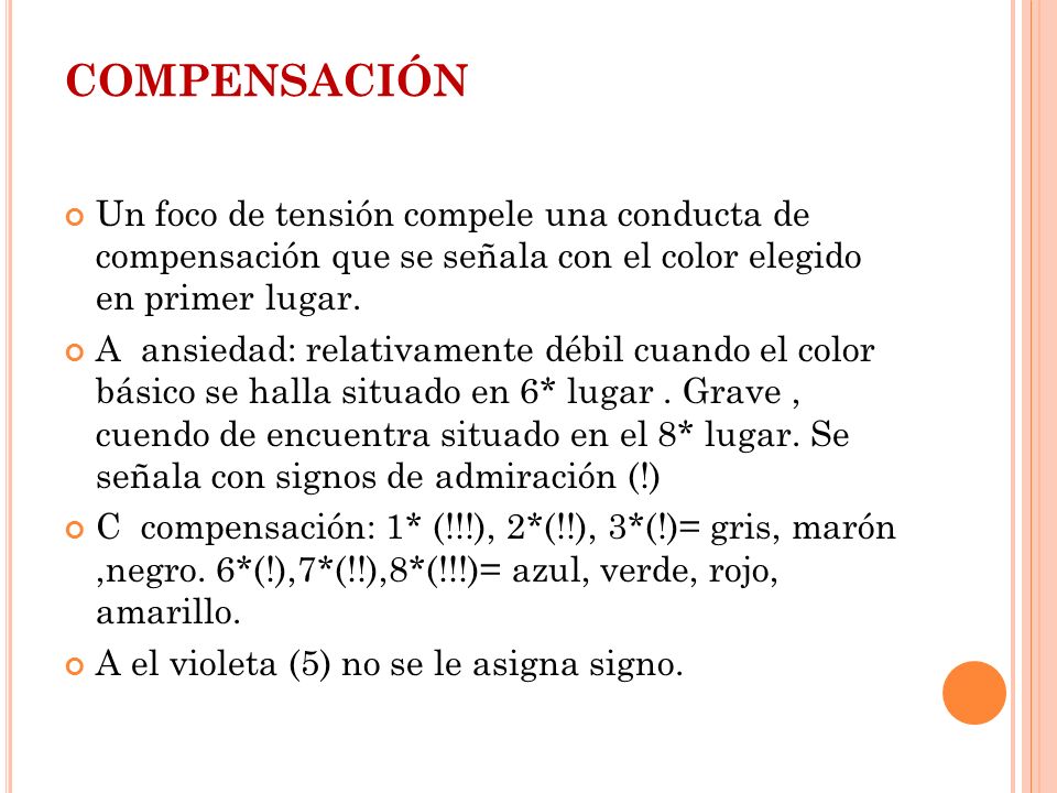 COMPENSACIÓN Un foco de tensión compele una conducta de compensación que se señala con el color elegido en primer lugar.