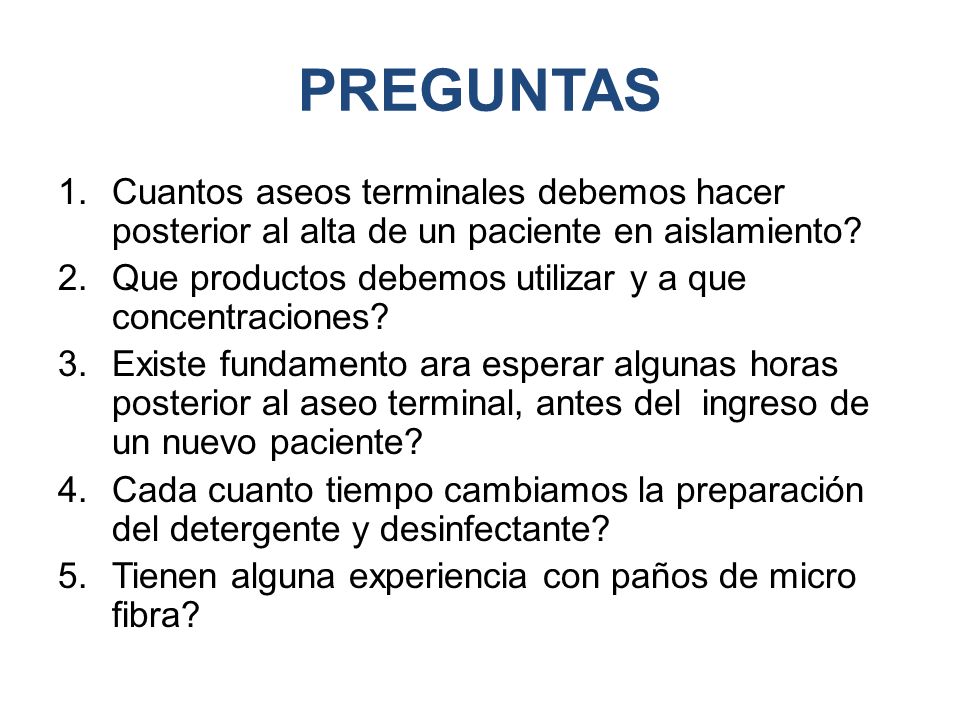 PREGUNTAS Cuantos aseos terminales debemos hacer posterior al alta de un paciente en aislamiento