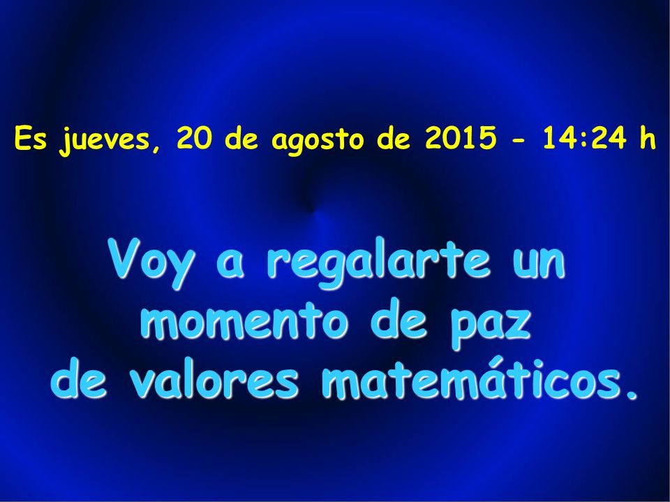 Voy a regalarte un momento de paz de valores matemáticos.