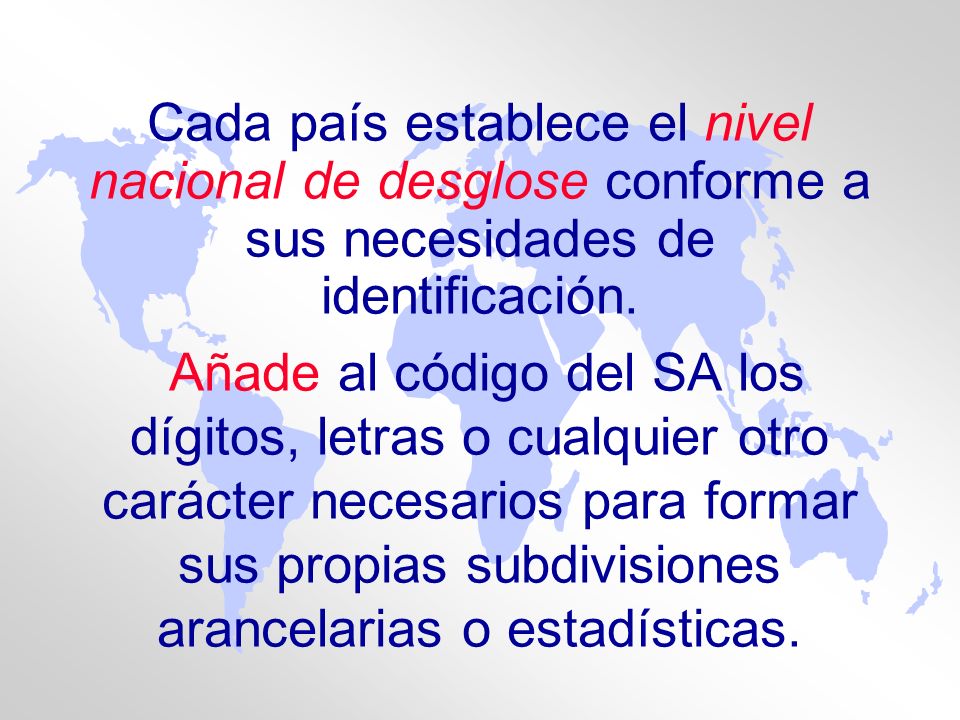 Cada país establece el nivel nacional de desglose conforme a sus necesidades de identificación.