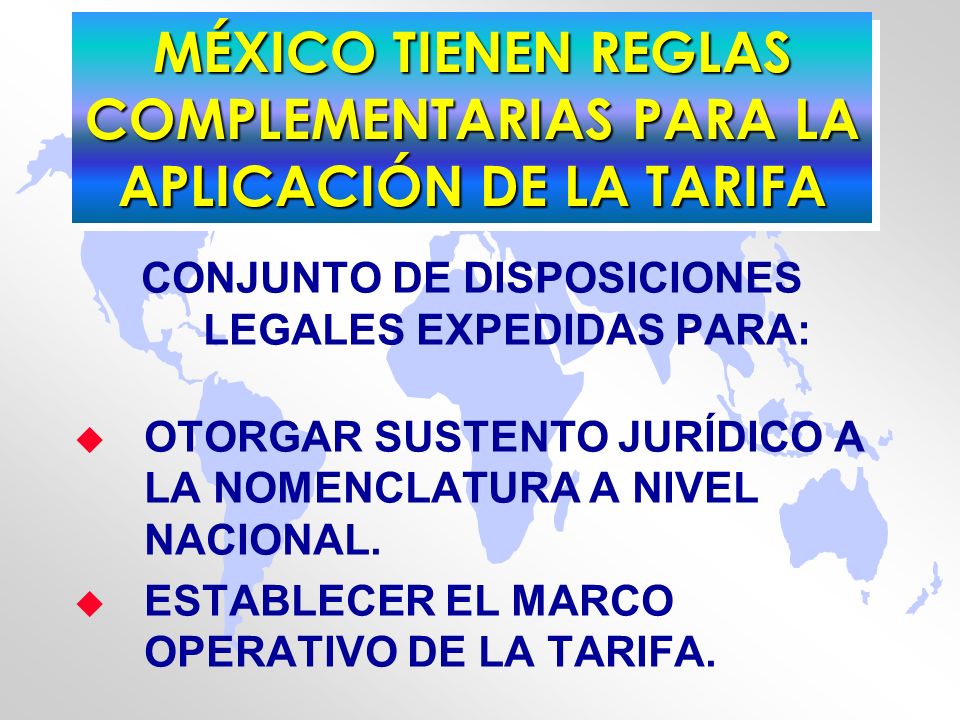 MÉXICO TIENEN REGLAS COMPLEMENTARIAS PARA LA APLICACIÓN DE LA TARIFA