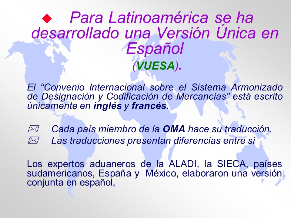 Para Latinoamérica se ha desarrollado una Versión Única en Español (VUESA).