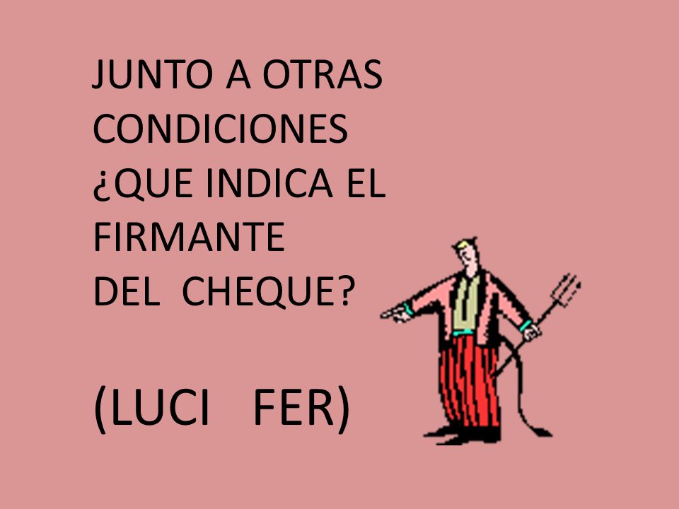 (LUCI FER) JUNTO A OTRAS CONDICIONES ¿QUE INDICA EL FIRMANTE