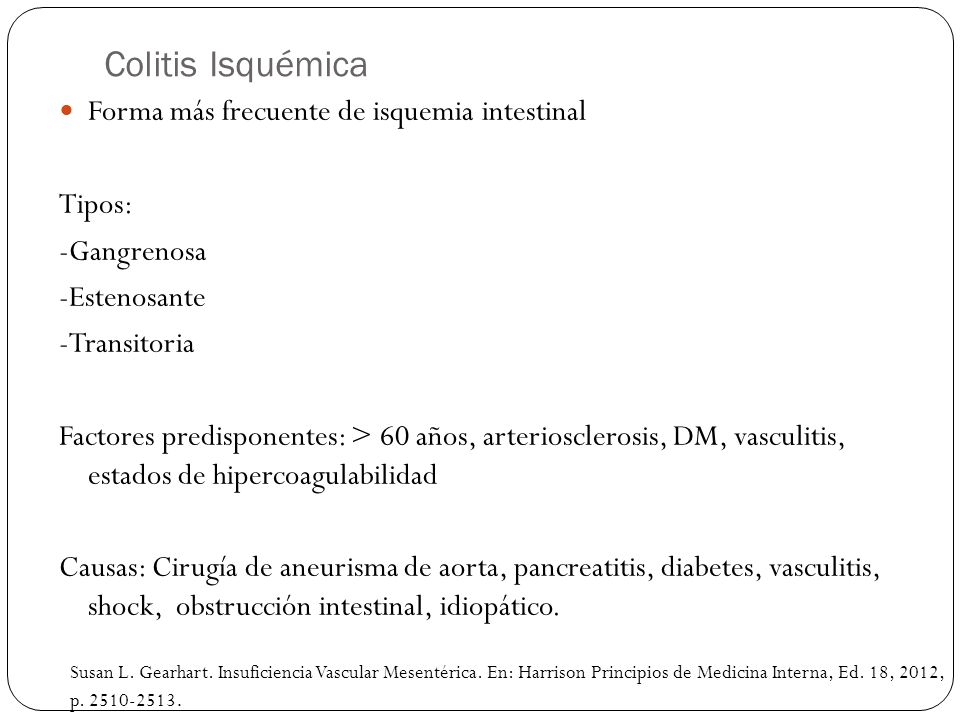 Colitis Isquémica Forma más frecuente de isquemia intestinal Tipos: