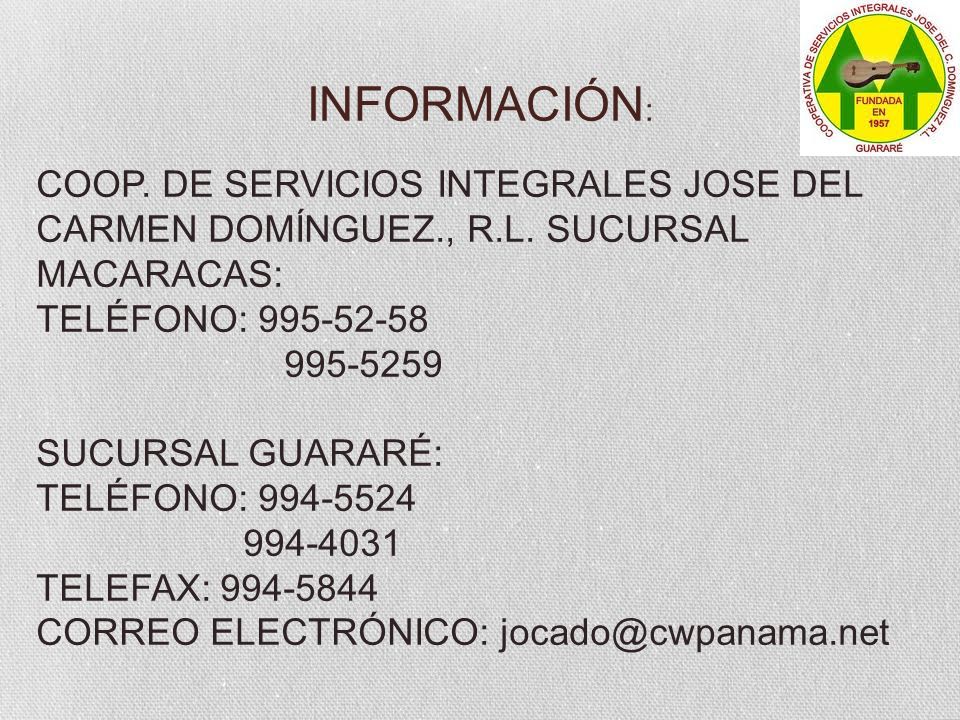 INFORMACIÓN: COOP. DE SERVICIOS INTEGRALES JOSE DEL CARMEN DOMÍNGUEZ., R.L. SUCURSAL MACARACAS: TELÉFONO: