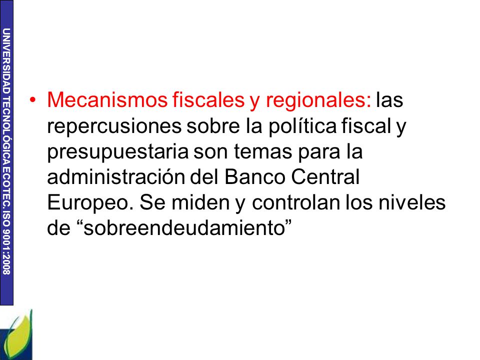 Mecanismos fiscales y regionales: las repercusiones sobre la política fiscal y presupuestaria son temas para la administración del Banco Central Europeo.