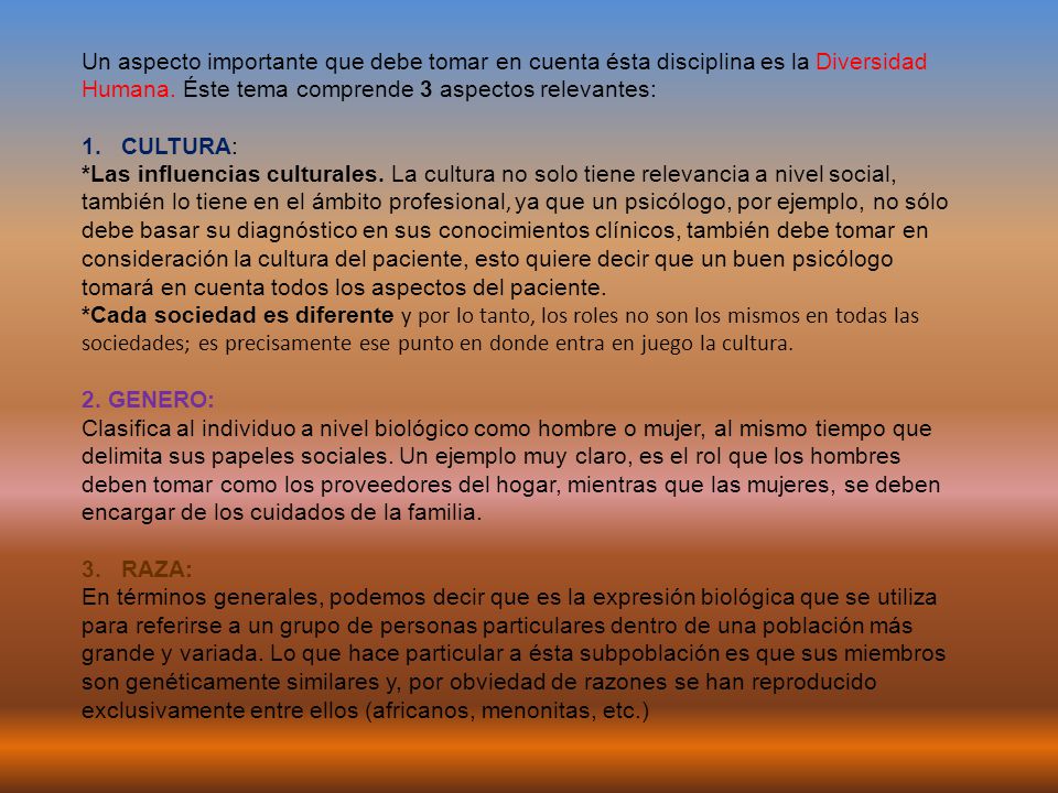 Un aspecto importante que debe tomar en cuenta ésta disciplina es la Diversidad Humana. Éste tema comprende 3 aspectos relevantes:
