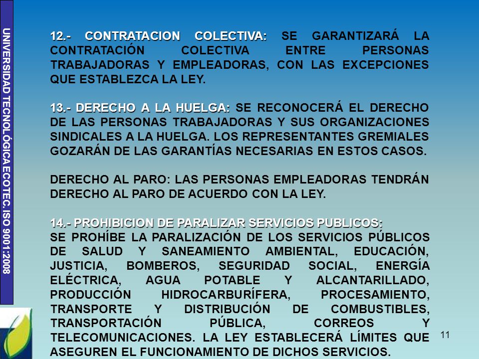 12.- CONTRATACION COLECTIVA: SE GARANTIZARÁ LA CONTRATACIÓN COLECTIVA ENTRE PERSONAS TRABAJADORAS Y EMPLEADORAS, CON LAS EXCEPCIONES QUE ESTABLEZCA LA LEY.
