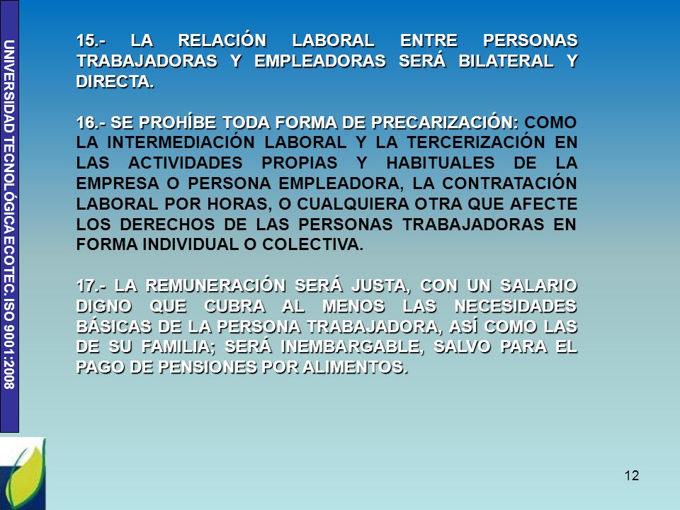 15.- LA RELACIÓN LABORAL ENTRE PERSONAS TRABAJADORAS Y EMPLEADORAS SERÁ BILATERAL Y DIRECTA.