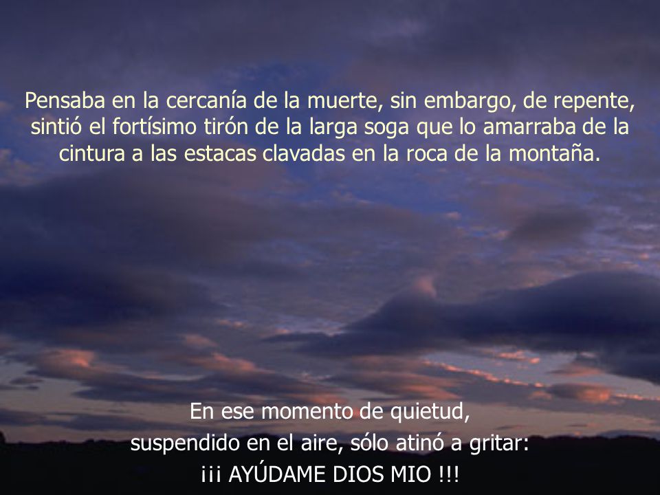 En ese momento de quietud, suspendido en el aire, sólo atinó a gritar:
