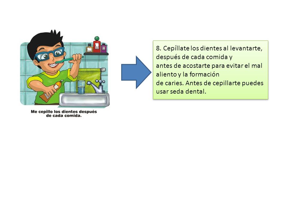 8. Cepíllate los dientes al levantarte, después de cada comida y