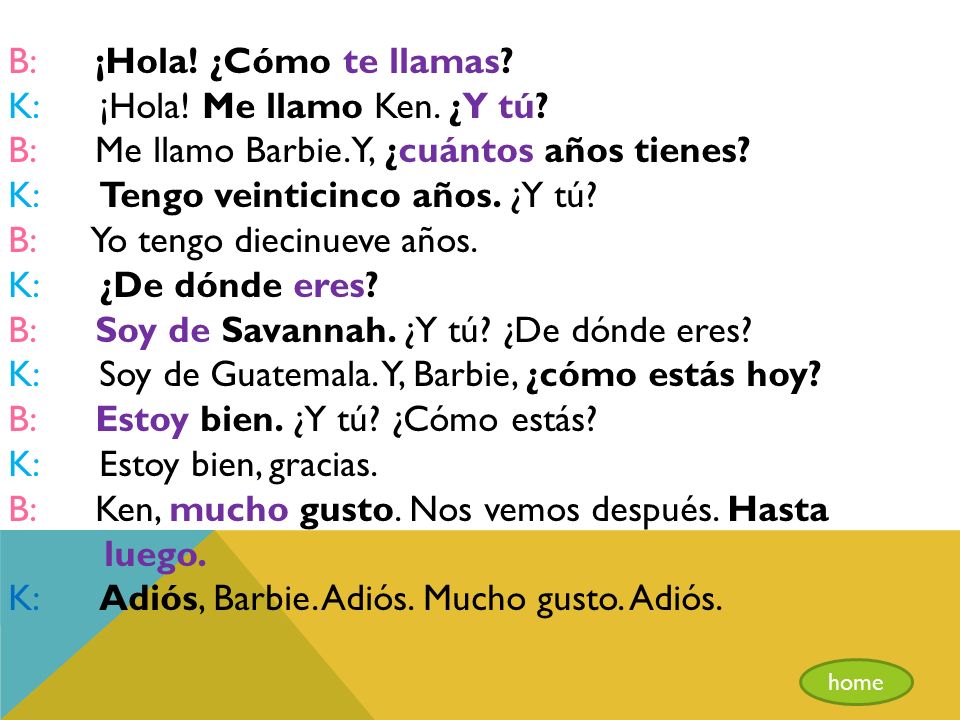 B: ¡Hola. ¿Cómo te llamas. K: ¡Hola. Me llamo Ken. ¿Y tú