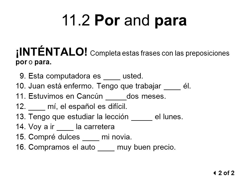 ¡INTÉNTALO! Completa estas frases con las preposiciones por o para.