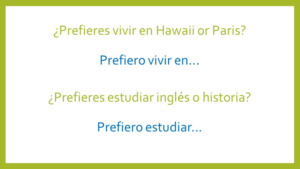 ¿Prefieres vivir en Hawaii or Paris Prefiero vivir en...