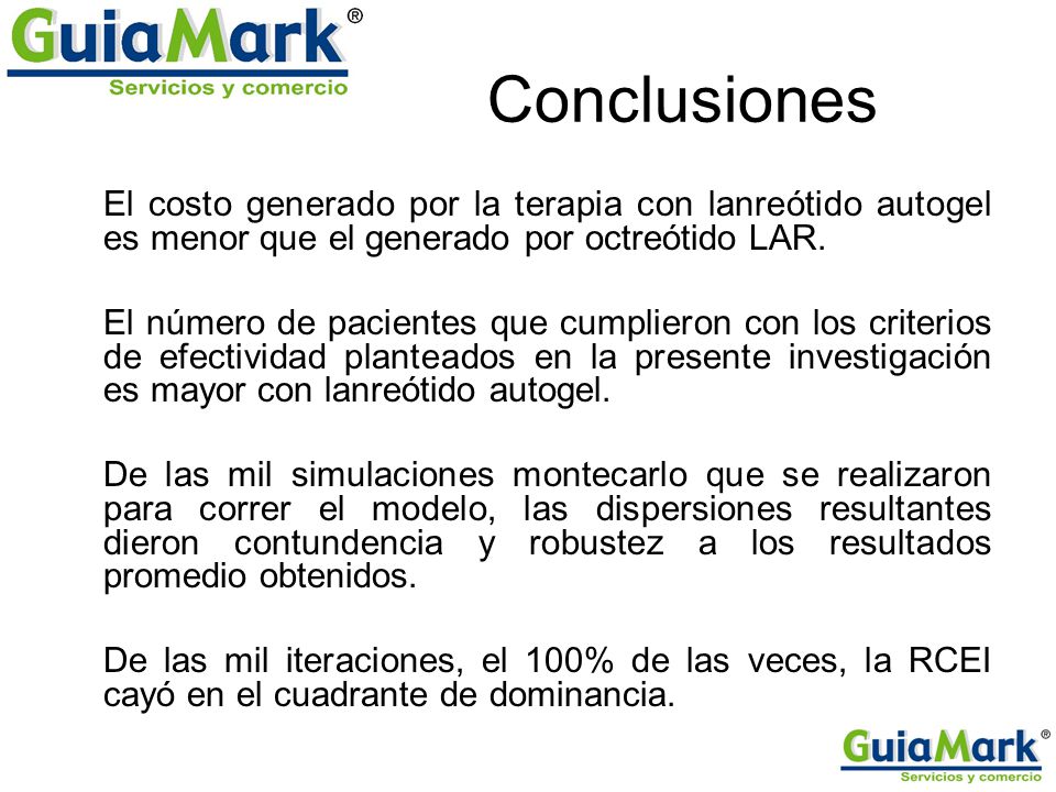 Conclusiones El costo generado por la terapia con lanreótido autogel es menor que el generado por octreótido LAR.
